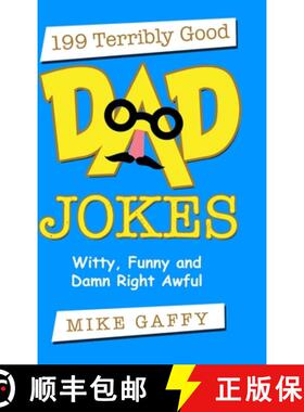 【3-4周达】199 Terribly Good Dad Jokes: Witty, Funny and Damn Right Awful! [9781387774579]