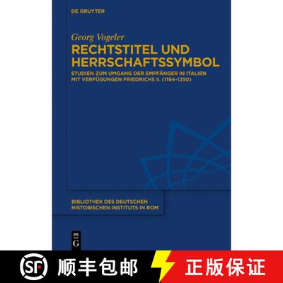 【3-4周达】Rechtstitel Und Herrschaftssymbol: Studien Zum Umgang Der Empfänger in Italien Mit Verfü... [9783110645392]