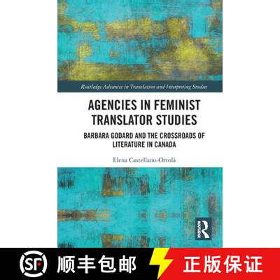 【3-4周达】Agencies in Feminist Translator Studies: Barbara Godard and the Crossroads of Literature i... [9781032523873]