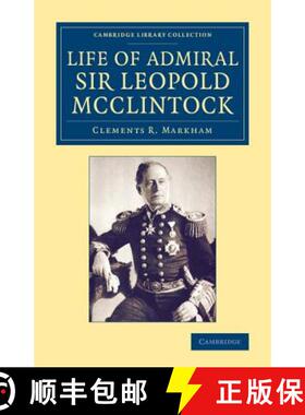 【3-4周达】Life of Admiral Sir Leopold McClintock, K.C.B., D.C.L., L.L.D., F.R.S., V.P.R.G.S.: - Life... [9781108075077]