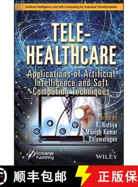 【3-4周达】Tele-Healthcare: Applications of Artificial Intell igence and Soft Computing Techniques: A... [9781119841760]