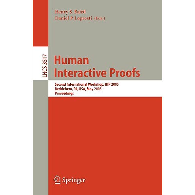 【4周达】Human Interactive Proofs : Second International Workshop, HIP 2005, Bethlehem, PA, USA, May ... [9783540260011] 书籍/杂志/报纸 科学技术类原版书 原图主图