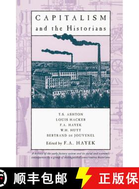 【3-4周达】Capitalism and the Historians: Essays by T.S.Ashton, L.M.Hacker, W.H.Hutt, B.De Jouvenel [9780226320724]