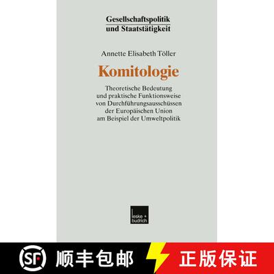 【3-4周达】Komitologie : Theoretische Bedeutung und praktische Funktionsweise von Durchführungsaussc... [9783810030573]