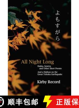 【3-4周达】All Night Long: Haiku, Senryu, and Other Short Poems and a Haibun on the Great Tohoku Eart... [9780966723731]