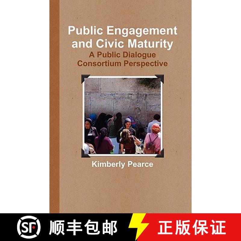 【2-3周达】Public Engagement and Civic Maturity:  A Public Dialogue Consortium Perspective [9780557660537]