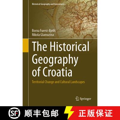 【3-4周达】精装 The Historical Geography of Croatia: Territorial Change and Cultural Landscapes [9783030684327]