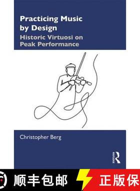 【3-4周达】Practicing Music by Design: Historic Virtuosi on Peak Performance [9780367190071]