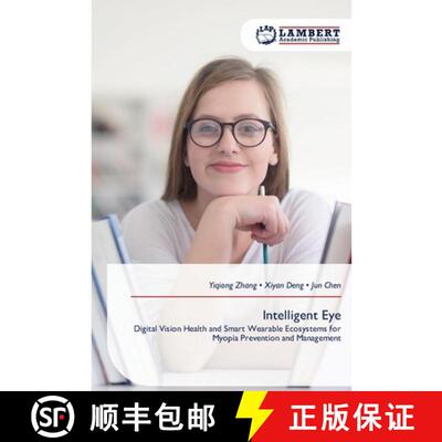 预订 Intelligent Eye: Digital Vision Health and Smart Wearable Ecosystems for Myopia Prevention and M... [9786209919602]