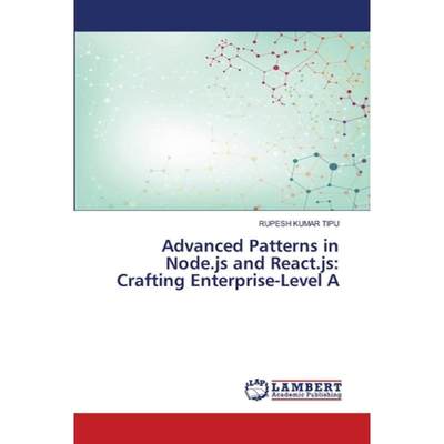【4周达】Advanced Patterns in Node.js and React.js: Crafting Enterprise-Level A [9786207476367]