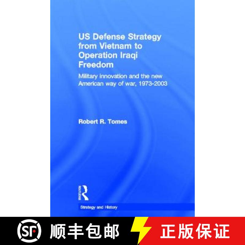 【3-4周达】US Defence Strategy from Vietnam to Operation Iraqi Freedom : Military Innovation and the ... [9780415770743]