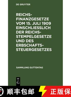 【3-4周达】Reichsfinanzgesetze Vom 15. Juli 1909 Einschliesslich Der Reichsstempelgesetze Und Des Erb... [9783111266275]