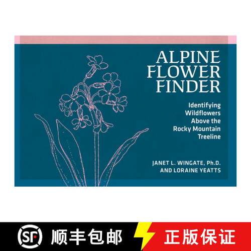 【3-4周达】Alpine Flower Finder: Identifying Wildflowers Above the Rocky Mountain Treeline [9780912550589]