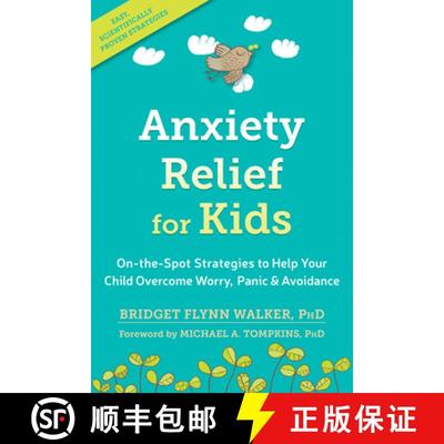 【3-4周达】Anxiety Relief for Kids: On-The-Spot Strategies to Help Your Child Overcome Worry, Panic, ... [9781626259539]
