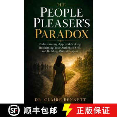 【3-4周达】The People Pleaser's Paradox: Understanding Approval-Seeking, Reclaiming Your Authentic Se... [9798240942297]