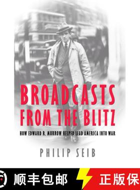 预订 Broadcasts from the Blitz: How Edward R. Murrow Helped Lead America Into War [9781597970129]