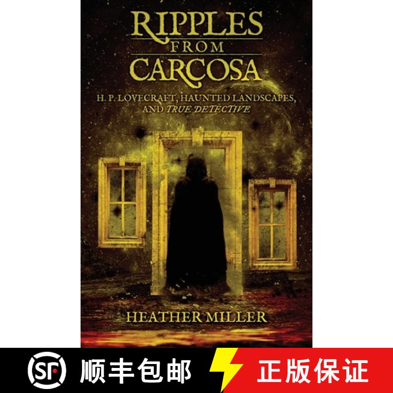 预订 Ripples from Carcosa: H. P. Lovecraft, Haunted Landscapes, and True Detective [9781614984474]