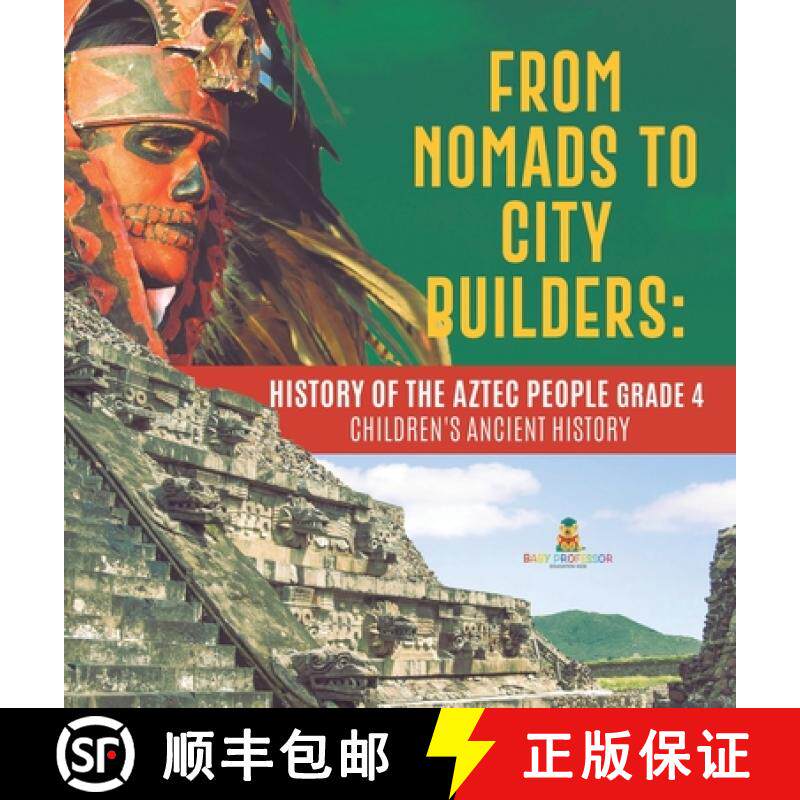 【3-4周达】From Nomads to City Builders : History of the Aztec People Grade 4 | Children's Ancient Hi... [9781541979512]