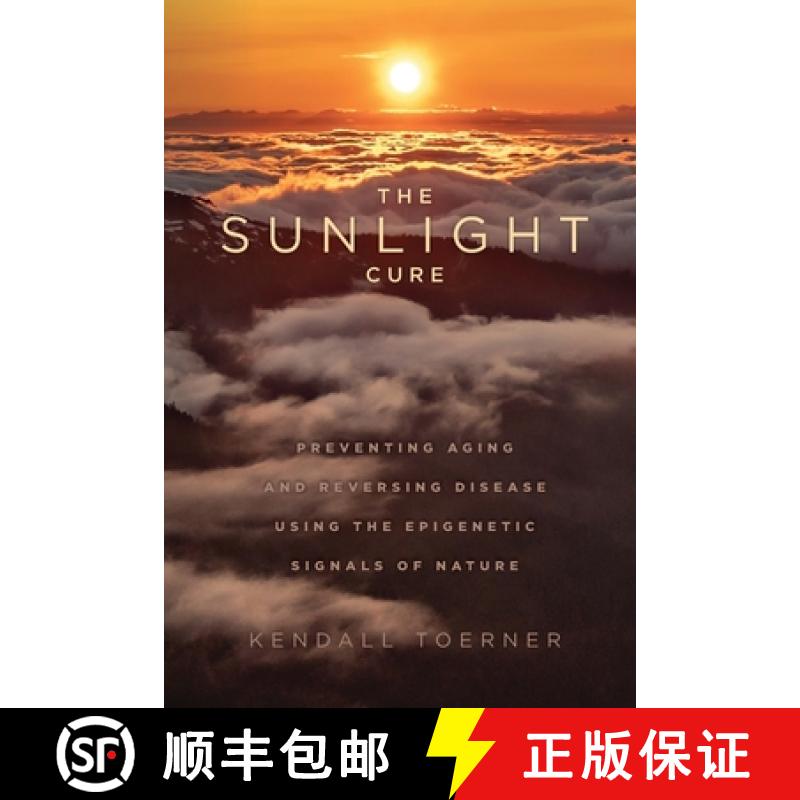 【2-3周达】The Sunlight Cure: Preventing Aging and Reversing Disease Using the Epigenetic Signals of ... [9798218592578]