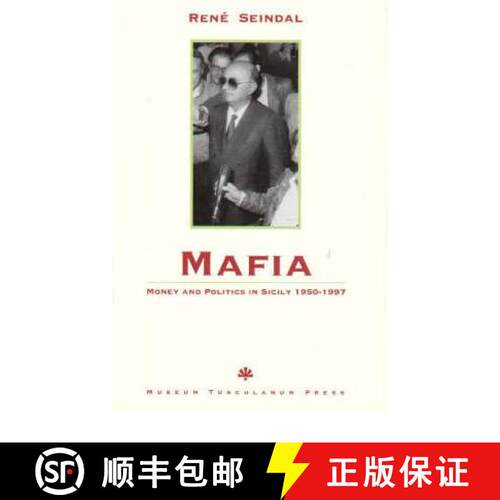 【3-4周达】Mafia, Money and Politics in Sicily 1950-1997: Money and Politics in Sicily, 1950-1997 [9788772894553]