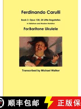 【3-4周达】Ferdinando Carulli Book 3 Opus 130, 24 Little Bagatelles In Tablature and Modern Notation ... [9781387478521]