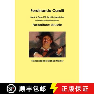 【3-4周达】Ferdinando Carulli Book 3 Opus 130, 24 Little Bagatelles In Tablature and Modern Notation ... [9781387478521]