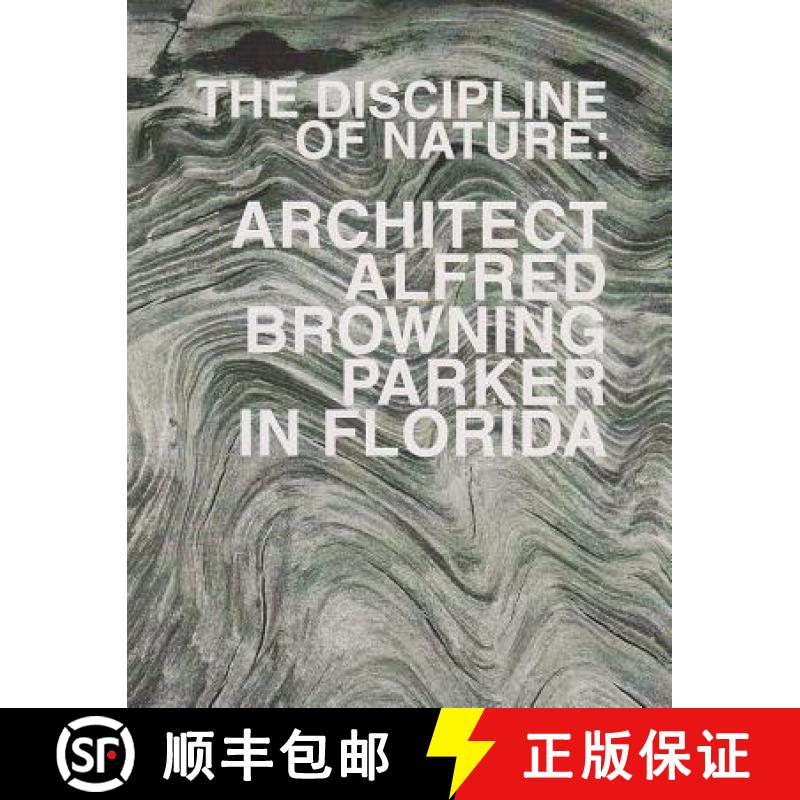 【3-4周达】The Discipline of Nature: Architect Alfred Browning Parker in Florida [9780989681599]