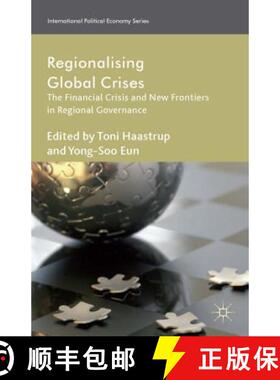 【3-4周达】Regionalizing Global Crises: The Financial Crisis and New Frontiers in Regional Governance [9781137347565]