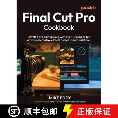 预订 Final Cut Pro Cookbook: Develop pro editing skills with over 70 recipes for advanced creative ef... [9781835888469]