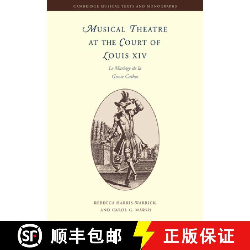 【3-4周达】Musical Theatre at the Court of Louis XIV: Le Mariage de la Grosse Cathos - Musical Theatr... [9780521020220]