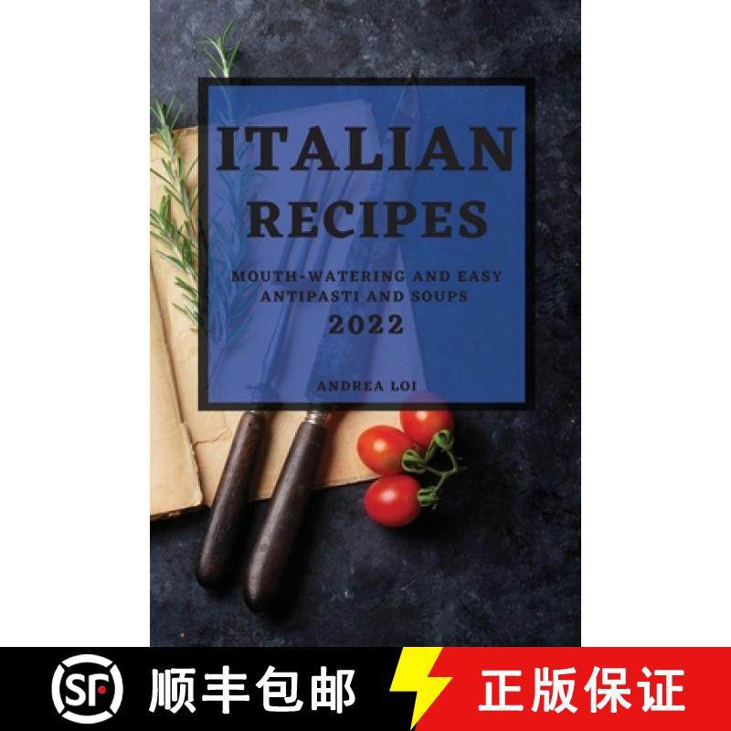 【3-4周达】Italian Recipes 2022: Mouth-Watering and Easy Antipasti and Soups [9781803507316]