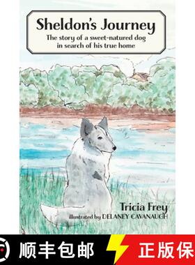 【3-4周达】Sheldon's Journey: The Story of a Sweet-Natured Dog in Search of His True Home [9781958363270]