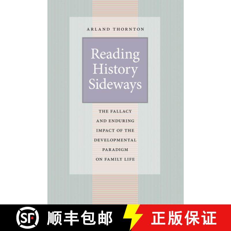预订 Reading History Sideways: The Fallacy and Enduring Impact of the Developmental Paradigm on Famil... [9780226798608]