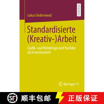 【3-4周达】Standardisierte (Kreativ-)Arbeit: Grafik- und Webdesign und YouTube als Erwerbsarbeit [9783658468644]