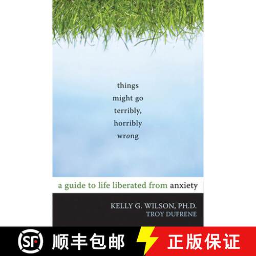 【3-4周达】Things Might Go Terribly, Horribly Wrong: A Guide to Life Liberated from Anxiety [9781572247116]