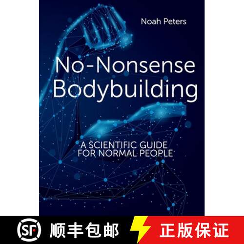 【3-4周达】No-Nonsense Bodybuilding: A Scientific Guide for Normal People [9783948763022]