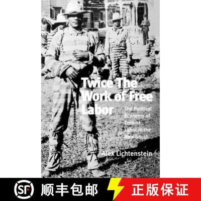 【3-4周达】Twice the Work of Free Labor: The Political Economy of Convict Labor in the New South [9781859840863]