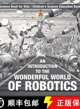预订 An Introduction to the Wonderful World of Robotics - Science Book for Kids | Children's Science ... [9798869431936]