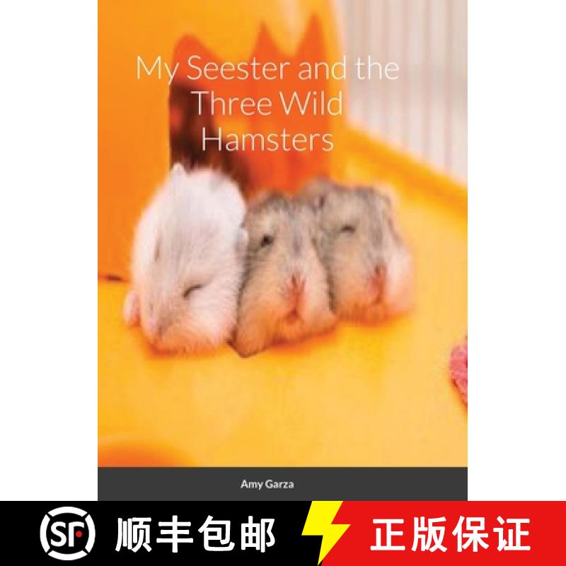 【3-4周达】My Seester and the Three Wild Hamsters [9781312234253]