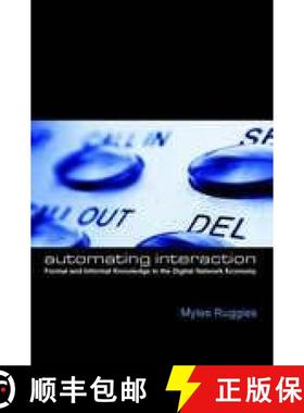 预订 Automating Interaction: Formal and Informal Knowledge in the Digital Network Economy [9781572735675]