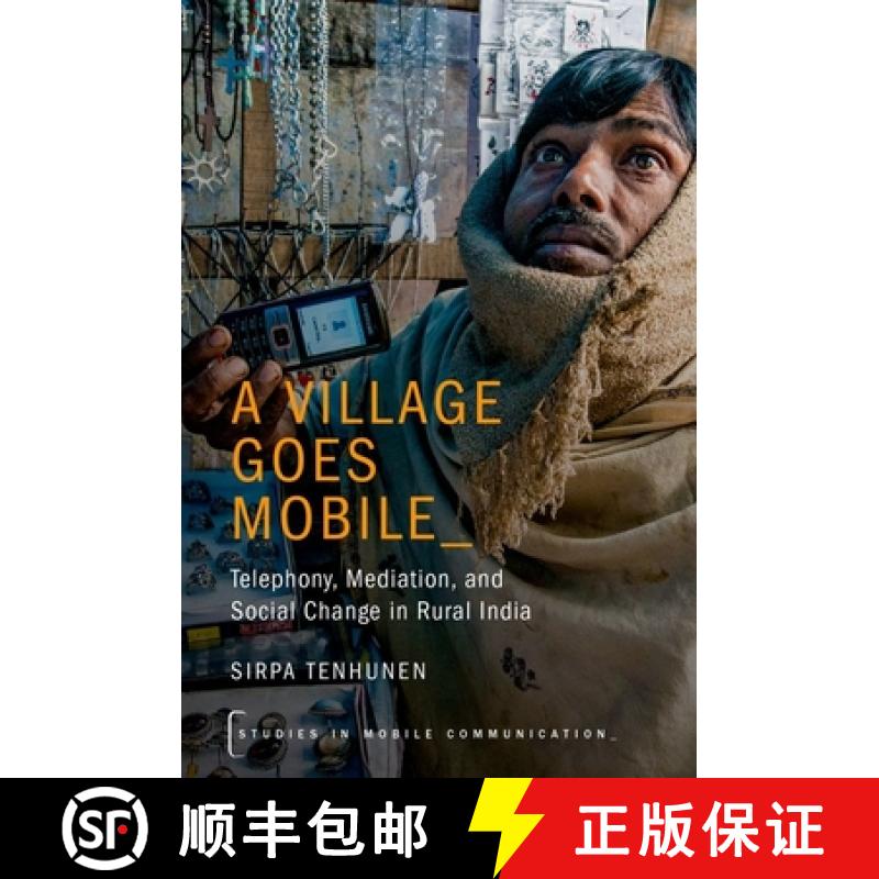 【2-3周达】A Village Goes Mobile: Telephony, Mediation, and Social Change in Rural India [9780190630287]