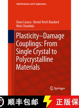 【3-4周达】Plasticity-Damage Couplings: From Single Crystal to Polycrystalline Materials [9783319929217]