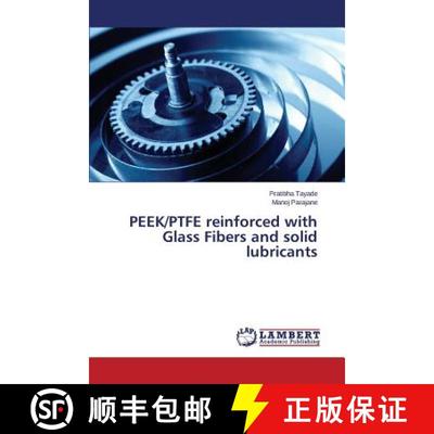 【3-4周达】PEEK/PTFE reinforced with Glass Fibers and solid lubricants [9783659800191]
