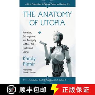 【3-4周达】The Anatomy of Utopia : Narration, Estrangement and Ambiguity in More, Wells, Huxley and C... [9780786440368]