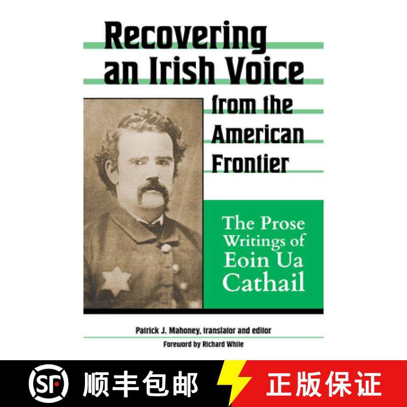 【3-4周达】Recovering an Irish Voice from the American Frontier: The Prose Writings of Eoin Ua Cathail [9781574418279]