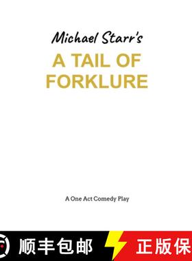 【3-4周达】A Tail of Forklure - A One-Act Comedy Play by Michael Starr: Playscripts by British Playwr... [9781326558734]