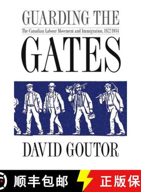 【3-4周达】Guarding the Gates: The Canadian Labour Movement and Immigration, 1872-1934 [9780774813655]