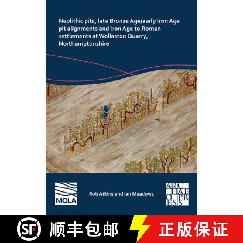 【2-3周达】Neolithic Pits, Late Bronze Age/Early Iron Age Pit Alignments and Iron Age to Roman Settle... [9781803277516]