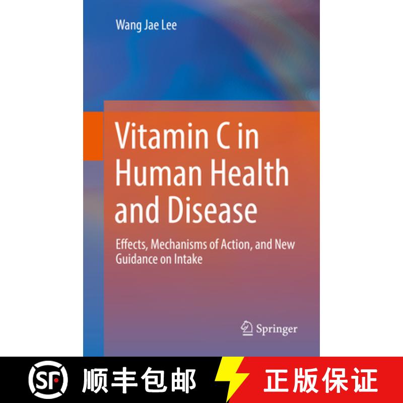 【3-4周达】Vitamin C in Human Health and Disease: Effects, Mechanisms of Action, and New Guidance on ... [9789402417111]