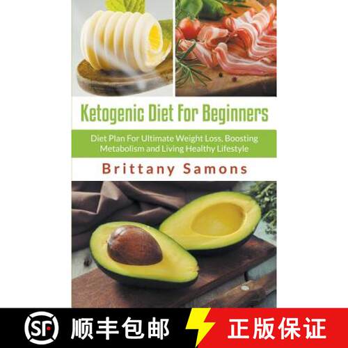 【3-4周达】Ketogenic Diet For Beginners: Diet Plan For Ultimate Weight Loss, Boosting Metabolism and ... [9781681271491]
